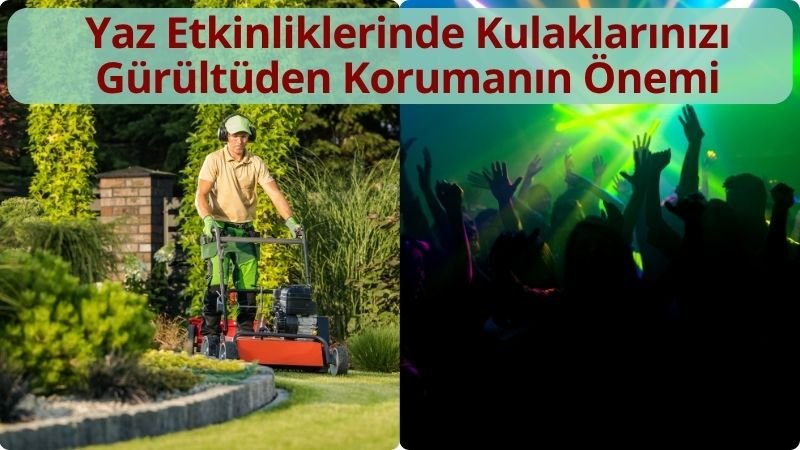 Yaz Etkinliklerinde Kulaklarınızı Gürültüden Korumanın Önemi Yaz Etkinliklerinde Kulaklarınızı Gürültüden Korumanın Önemi