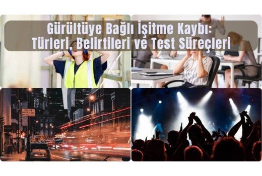 Gürültüye Bağlı İşitme Kaybı: Türleri, Belirtileri ve Test Süreçleri